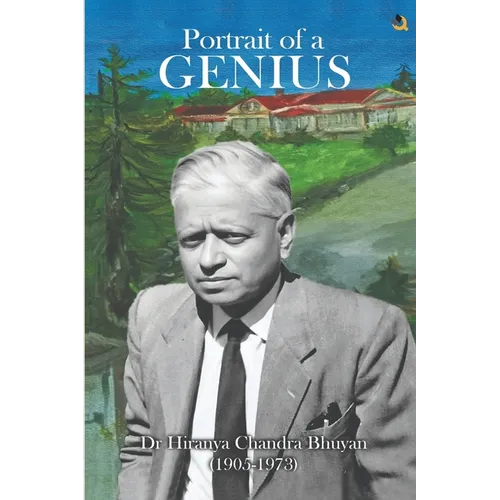 Portrait of a Genius: Dr Hiranya Chandra Bhuyan (1905-1973) (Black & White Edition)