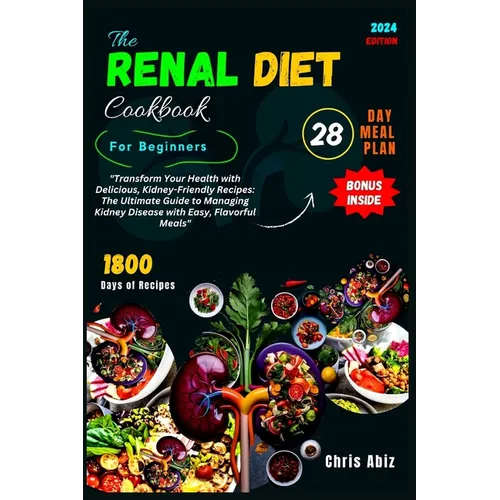 The Renal Diet Cookbook For Beginners: 