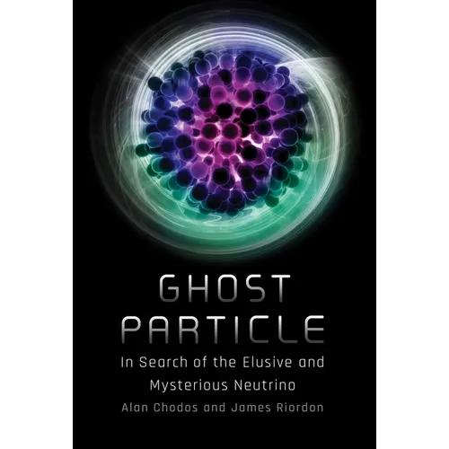 Ghost Particle: In Search of the Elusive and Mysterious Neutrino - Hardcover