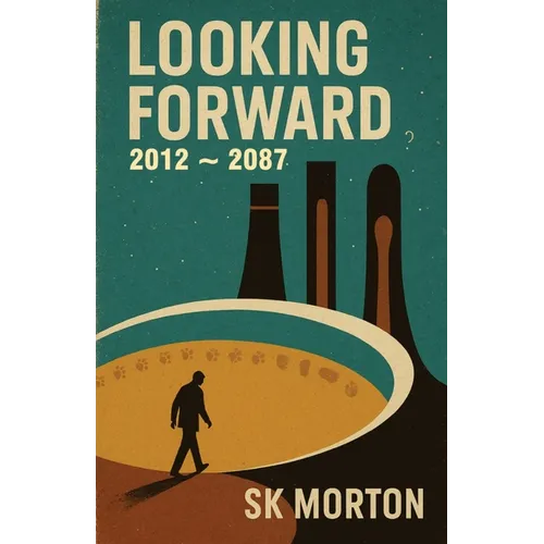 Looking Forward: 2012 - 2087 - Paperback