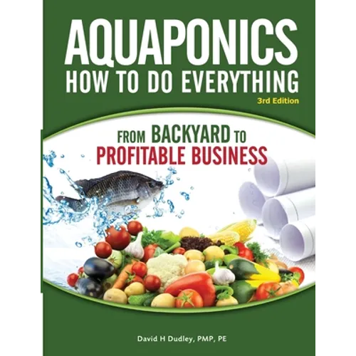 Aquaponics How to do Everything from Backyard to Profitable Business: from BACKYARD to PROFITABLE BUSINESS