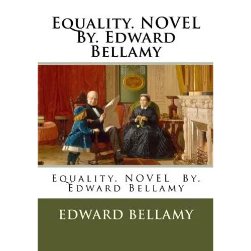 Equality. NOVEL By. Edward Bellamy - Paperback