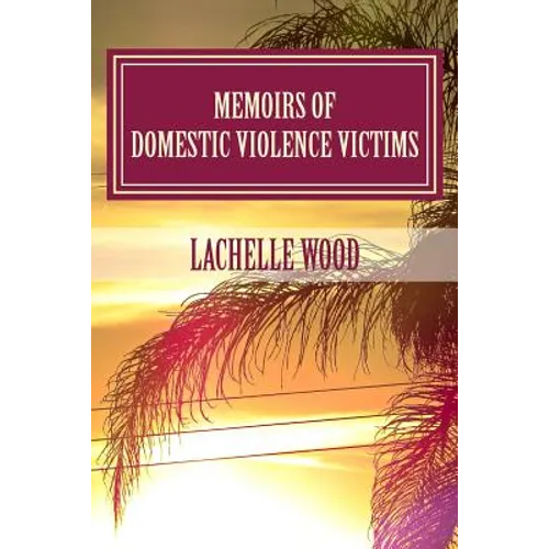 Memoirs of Domestic Violence Victims: Real Stories. Names Changed. - Paperback