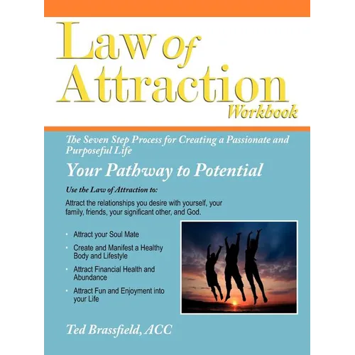 Law Of Attraction: The Seven Step Process for Creating a Passionate and Purposeful Life - Paperback