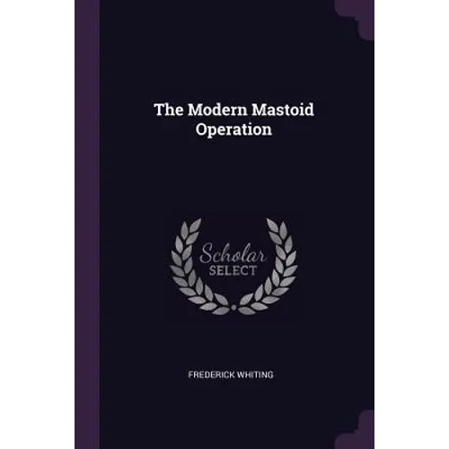 The Modern Mastoid Operation - Paperback