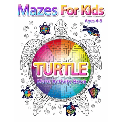 Mazes For Kids Ages 4-8: Turtle Maze Activity Book 4-6, 6-8 Workbook for Games, Puzzles, and Problem-Solving - Paperback