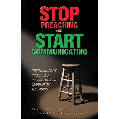 Stop Preaching and Start Communicating: Communication Principles Preachers Can Learn from Television - Paperback