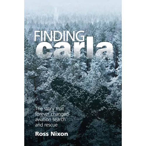 Finding Carla: The Story That Forever Changed Aviation Search and Rescue - Paperback