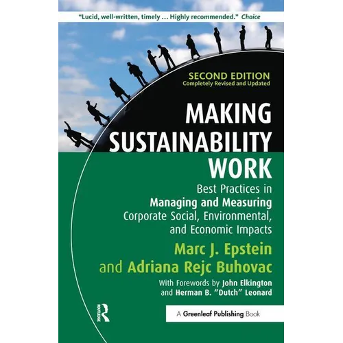 Making Sustainability Work: Best Practices in Managing and Measuring Corporate Social, Environmental and Economic Impacts - Hardcover