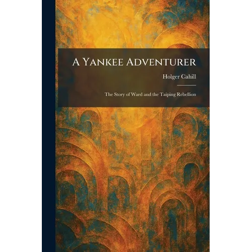 A Yankee Adventurer: The Story of Ward and the Taiping Rebellion - Paperback
