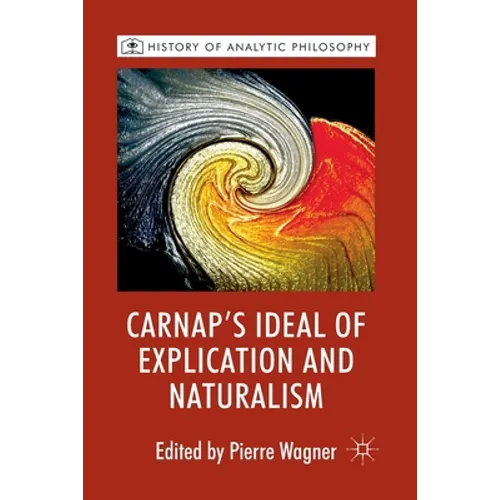 Carnap's Ideal of Explication and Naturalism - Paperback