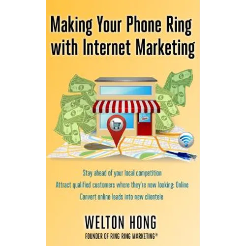 Making Your Phone Ring With Internet Marketing - Paperback