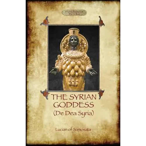 The Syrian Goddess: de Dea Syria (Aziloth Books) - Paperback