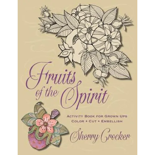 Fruits of the Spirit: Activity Book for Grown Ups: Cut - Color - Embellish - Paperback