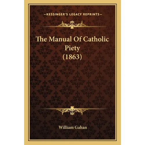 The Manual Of Catholic Piety (1863)
