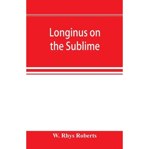 Longinus on the sublime: the Greek text Edited after the Paris Manuscript - Paperback