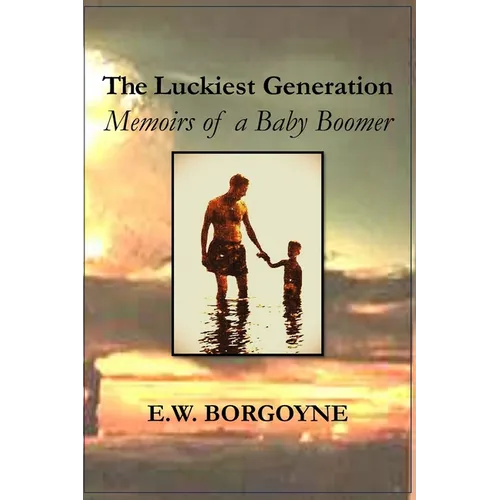 The Luckiest Generation: Memoirs of a Baby Boomer - Paperback