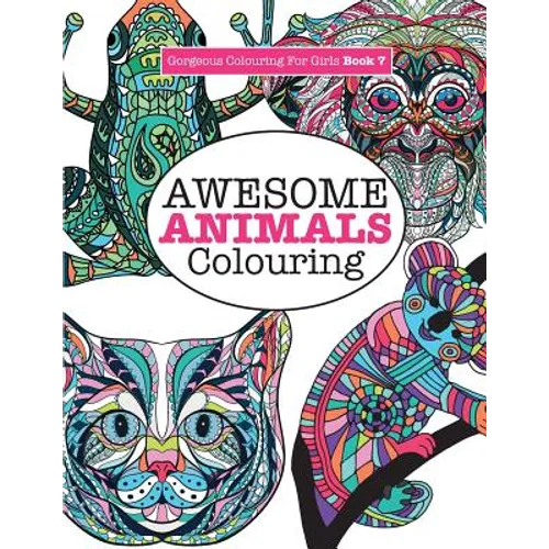 Gorgeous Colouring for Girls - Awesome Animals Colouring - Paperback
