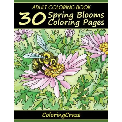 Adult Coloring Book: 30 Spring Blooms Coloring Pages - Paperback