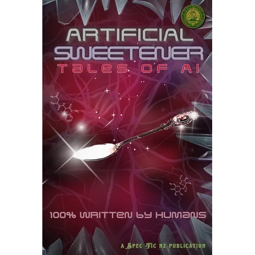 Artificial Sweetener: Tales of AI: 100% Written by Humans - Paperback