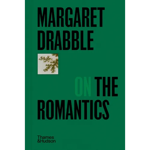 Margaret Drabble on the Romantics - Hardcover