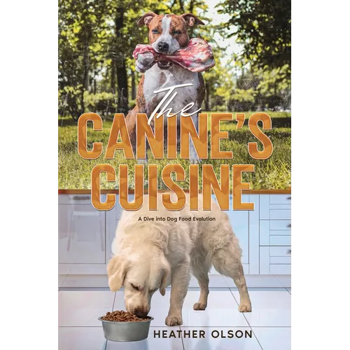 The Canine's Cuisine: A Dive into Dog Food Evolution - Paperback
