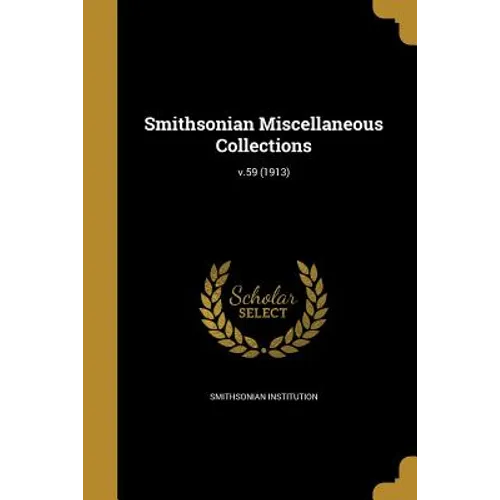 Smithsonian Miscellaneous Collections; v.59 (1913) - Paperback