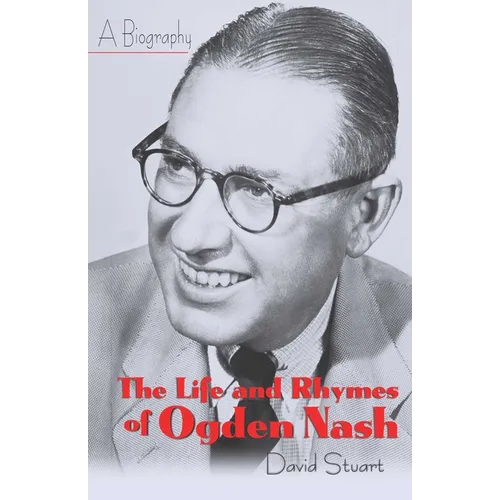 The Life and Rhymes of Ogden Nash - Hardcover