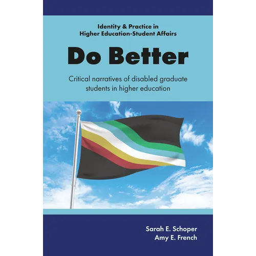 Do Better: Critical Narratives of Disabled Graduate Students in Higher Education - Hardcover