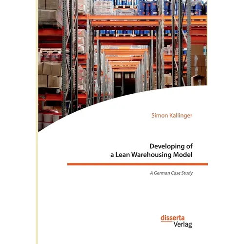 Developing of a Lean Warehousing Model. A German Case Study - Paperback
