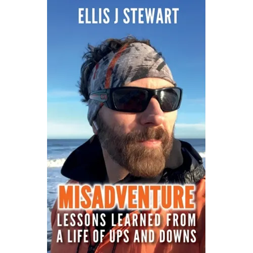 Misadventure. Lessons Learned From a Life of Ups and Downs - Paperback