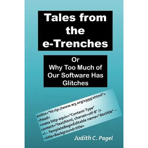 Tales from the e-Trenches: Or Why Too Much of Our Software Has Glitches
