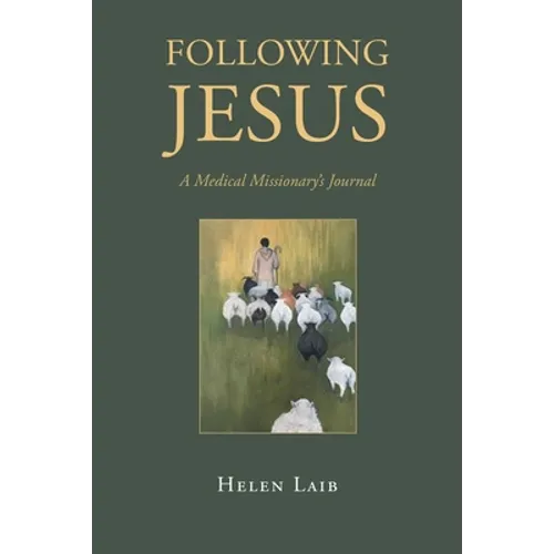 Following Jesus: A Medical Missionary's Journal - Paperback