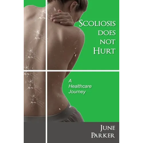 Scoliosis Does Not Hurt: A healthcare journey - Paperback