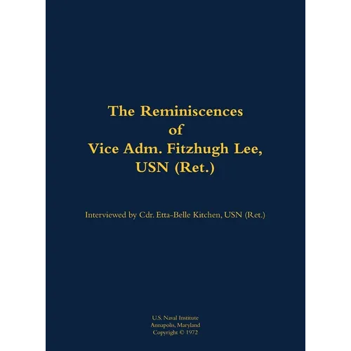 The Reminiscences of Vice Adm. Fitzhugh Lee, USN (Ret.): 1905-1992 - Hardcover