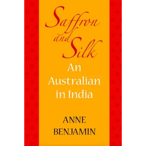 Saffron and Silk: An Australian in India - Paperback
