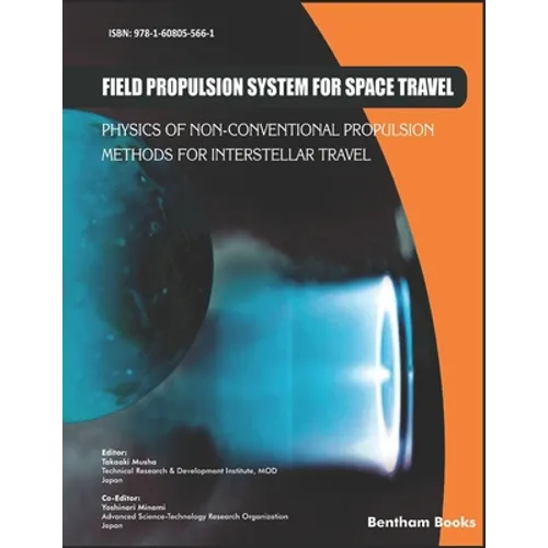Field Propulsion System for Space Travel: Physics of Non-Conventional Propulsion Methods for Interstellar Travel - Paperback