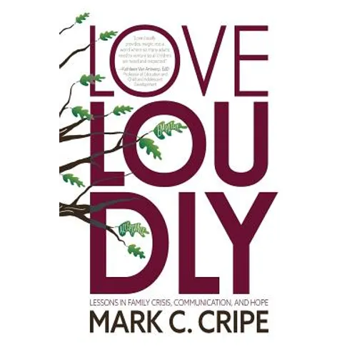 Love Loudly: Lessons in Family Crisis, Communication, and Hope - Paperback
