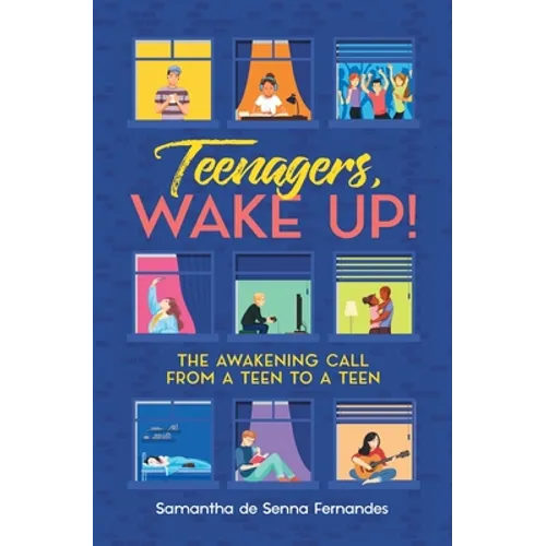 Teenagers, Wake Up!: The Awakening Call from a Teen to a Teen - Paperback