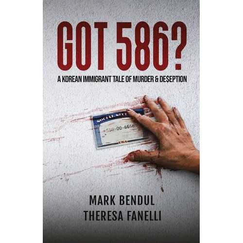 Got 586?: A Korean Immigrant Tale of Murder & De$eption - Paperback
