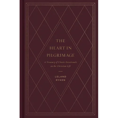 The Heart in Pilgrimage: A Treasury of Classic Devotionals on the Christian Life - Hardcover