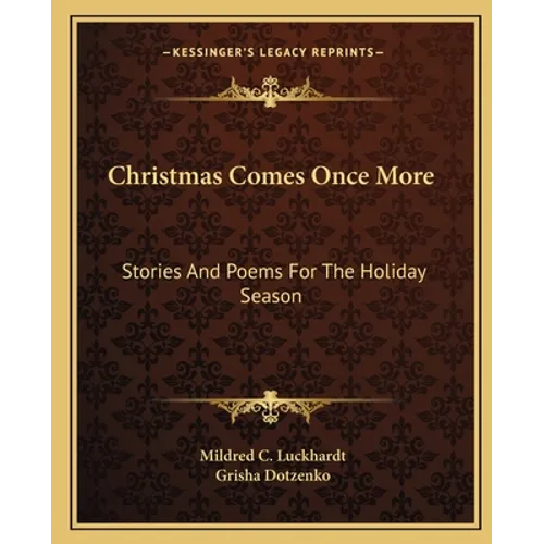 Christmas Comes Once More: Stories And Poems For The Holiday Season - Paperback