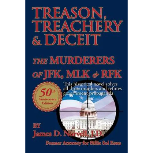 Treason, Treachery & Deceit: The Murderers of JFK, MLK, & RFK - Paperback