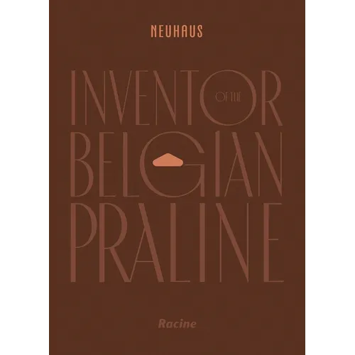 Neuhaus: Inventor of the Belgian Praline - Hardcover