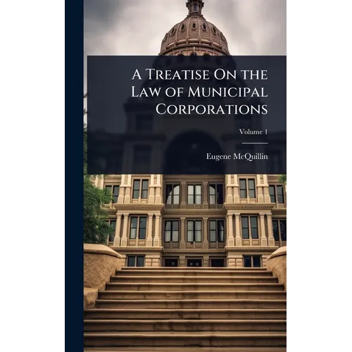 A Treatise On the Law of Municipal Corporations - Hardcover