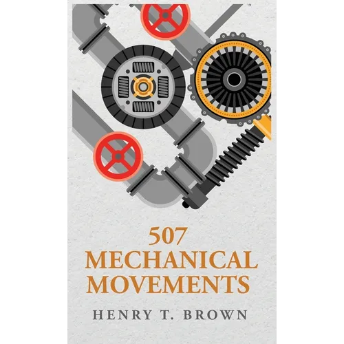 507 Mechanical Movements - Hardcover