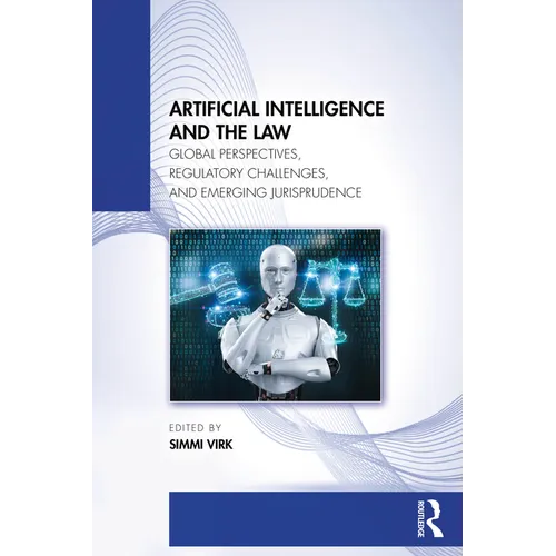 Artificial Intelligence and the Law: Global Perspectives, Regulatory Challenges, and Emerging Jurisprudence - Paperback