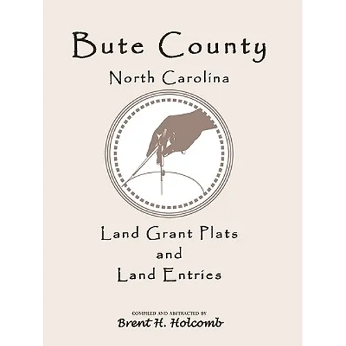 Bute County, North Carolina Land Grant Plats and Land Entries - Paperback