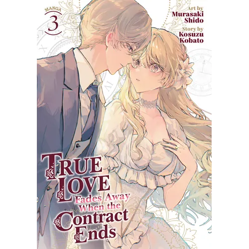 True Love Fades Away When the Contract Ends (Manga) Vol. 3 - Paperback