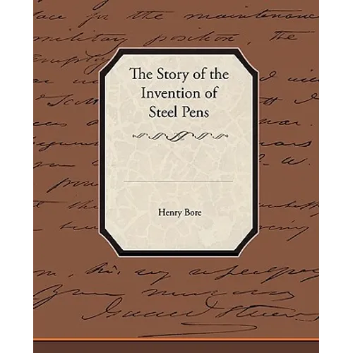 The Story of the Invention of Steel Pens - Paperback